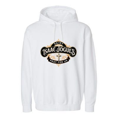 St Isaac Jogues Catholic Confirmation Jesuit French Saints Garment-Dyed Fleece Hoodie