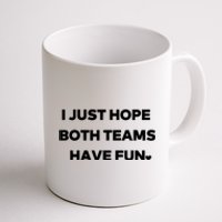 Sports I Just Hope Both Teams Have Fun Coffee Mug