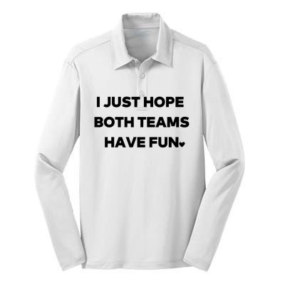 Sports I Just Hope Both Teams Have Fun Silk Touch Performance Long Sleeve Polo