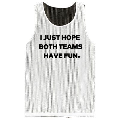 Sports I Just Hope Both Teams Have Fun Mesh Reversible Basketball Jersey Tank