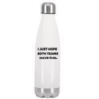 Sports I Just Hope Both Teams Have Fun Stainless Steel Insulated Water Bottle