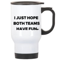 Sports I Just Hope Both Teams Have Fun Stainless Steel Travel Mug