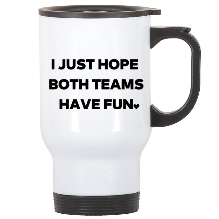 Sports I Just Hope Both Teams Have Fun Stainless Steel Travel Mug