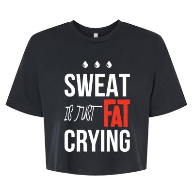 Sweat Is Just Fat Crying Fitness Gym Workout Gift Bella+Canvas Jersey Crop Tee