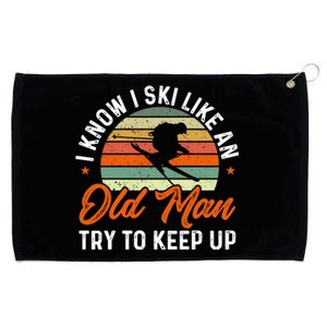 Skiing I Know I Ski Like An Old Try To Keep Up Skier Gift Grommeted Golf Towel