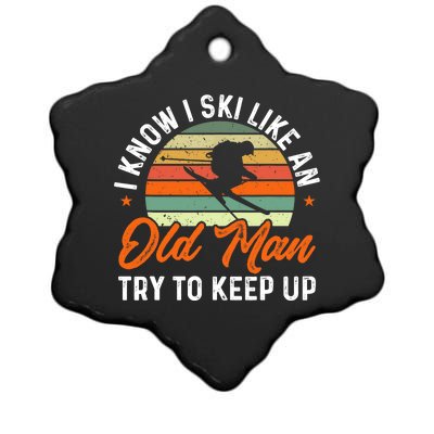 Skiing I Know I Ski Like An Old Man Try To Keep Up Skier Ceramic Star Ornament