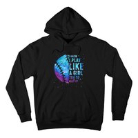 Softball I Know I Play Like Girl Gift Funny N Women Hoodie