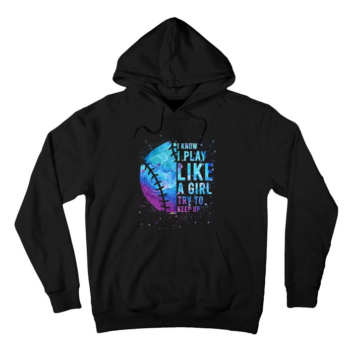 Softball I Know I Play Like Girl Gift Funny N Women Hoodie