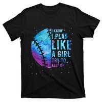 Softball I Know I Play Like Girl Gift Funny N Women T-Shirt