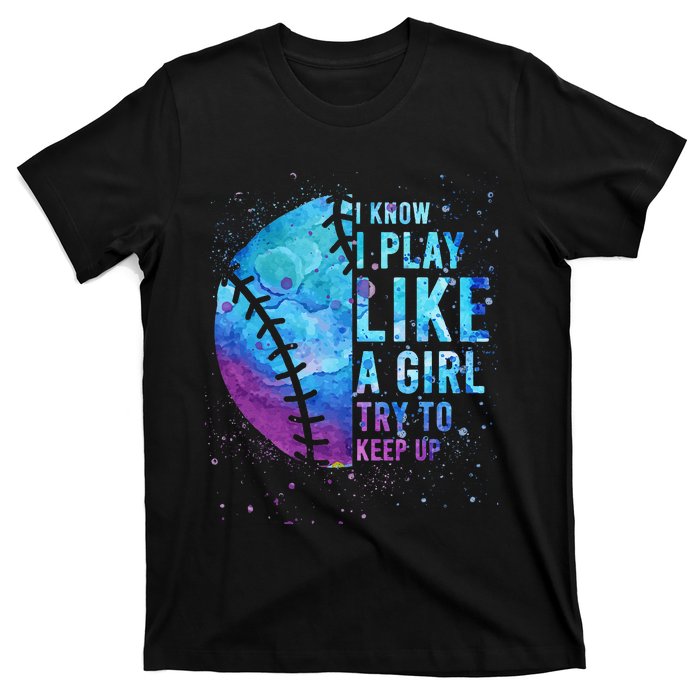 Softball I Know I Play Like Girl Gift Funny N Women T-Shirt