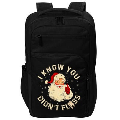 Santa I Know You DidnT Floss Dentist Dental Christmas Impact Tech Backpack