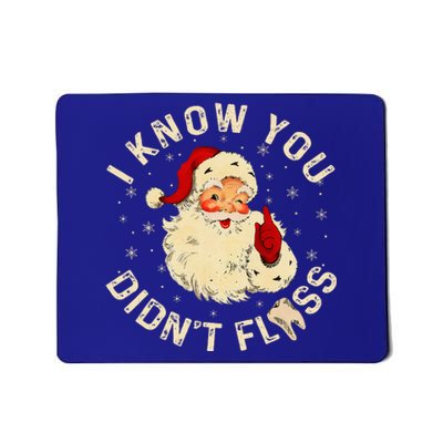 Santa I Know You DidnT Floss Dentist Dental Christmas Mousepad