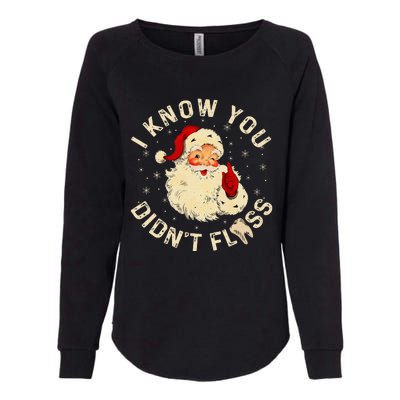 Santa I Know You DidnT Floss Dentist Dental Christmas Womens California Wash Sweatshirt