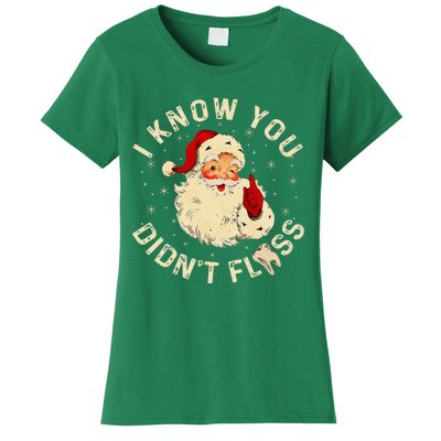 Santa I Know You DidnT Floss Dentist Dental Christmas Women's T-Shirt