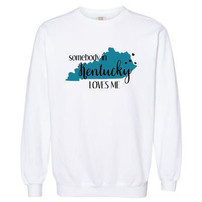 Somebody In Kentucky Loves Me Ky State Garment-Dyed Sweatshirt