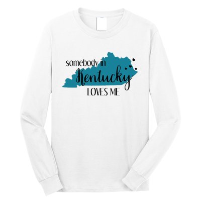 Somebody In Kentucky Loves Me Ky State Long Sleeve Shirt