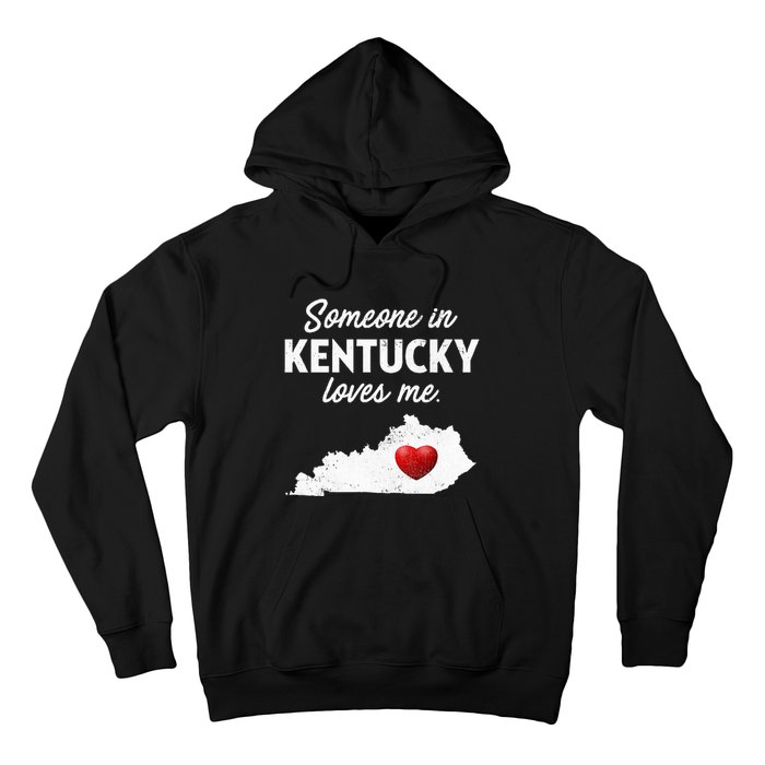 Someone In Kentucky Loves Me Kentucky Ky Hoodie