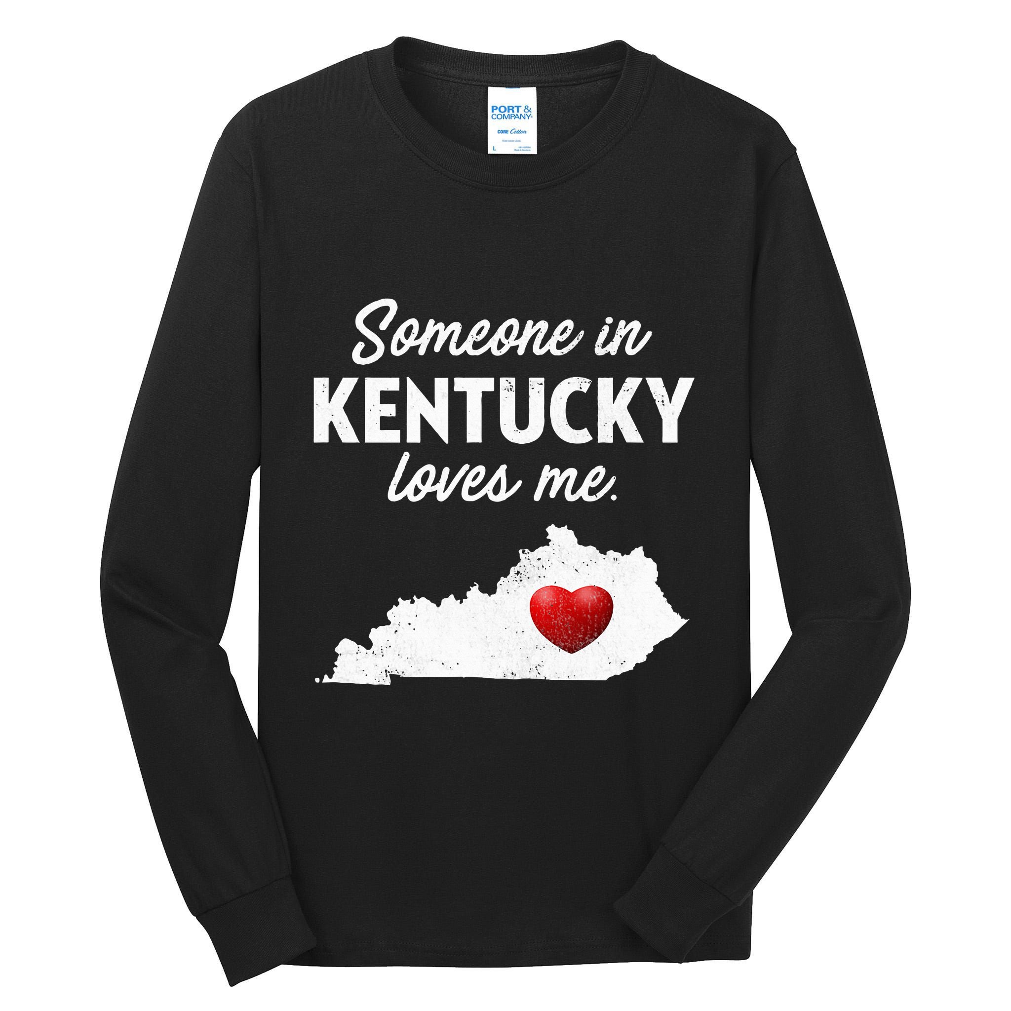 Someone In Kentucky Loves Me Kentucky Ky Tall Long Sleeve T-Shirt