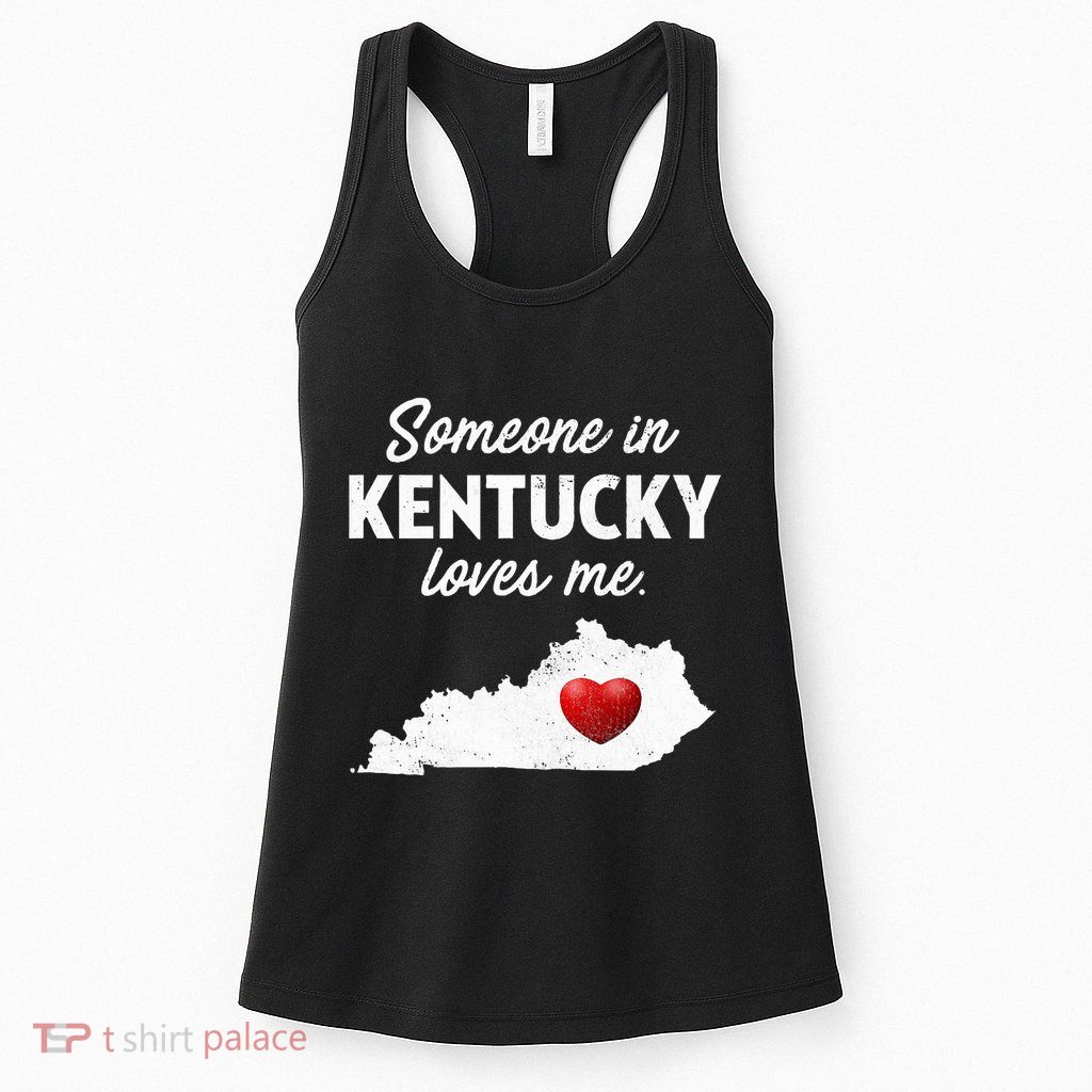 Someone In Kentucky Loves Me Kentucky Ky Womens Tank Top