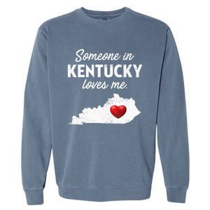 Someone In Kentucky Loves Me Kentucky Ky Garment-Dyed Sweatshirt