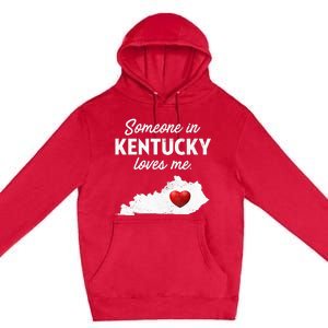 Someone In Kentucky Loves Me Kentucky Ky Premium Pullover Hoodie