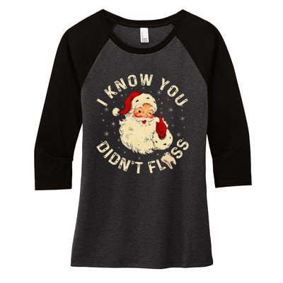 Santa I Know You DidnT Floss Dentist Dental Christmas Women's Tri-Blend 3/4-Sleeve Raglan Shirt