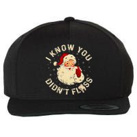 Santa I Know You DidnT Floss Dentist Dental Christmas Wool Snapback Cap