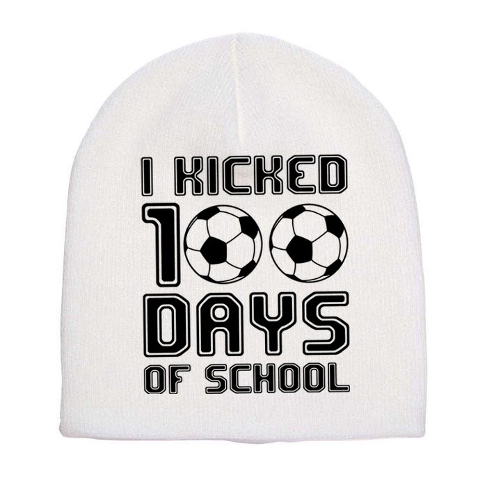 Soccer I Kicked 100 Days Of School Short Acrylic Beanie