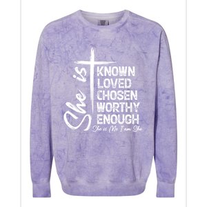 She Is Known Loved Chosen Worthy Enough She Is Me I Am She Gift Colorblast Crewneck Sweatshirt