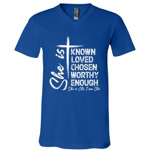 She Is Known Loved Chosen Worthy Enough She Is Me I Am She Gift V-Neck T-Shirt