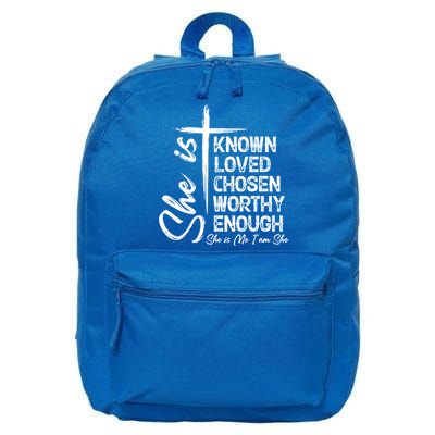 She Is Known Loved Chosen Worthy Enough She Is Me I Am She Gift 16 in Basic Backpack