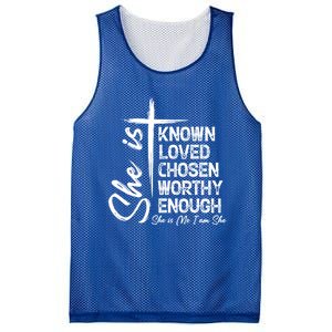 She Is Known Loved Chosen Worthy Enough She Is Me I Am She Gift Mesh Reversible Basketball Jersey Tank