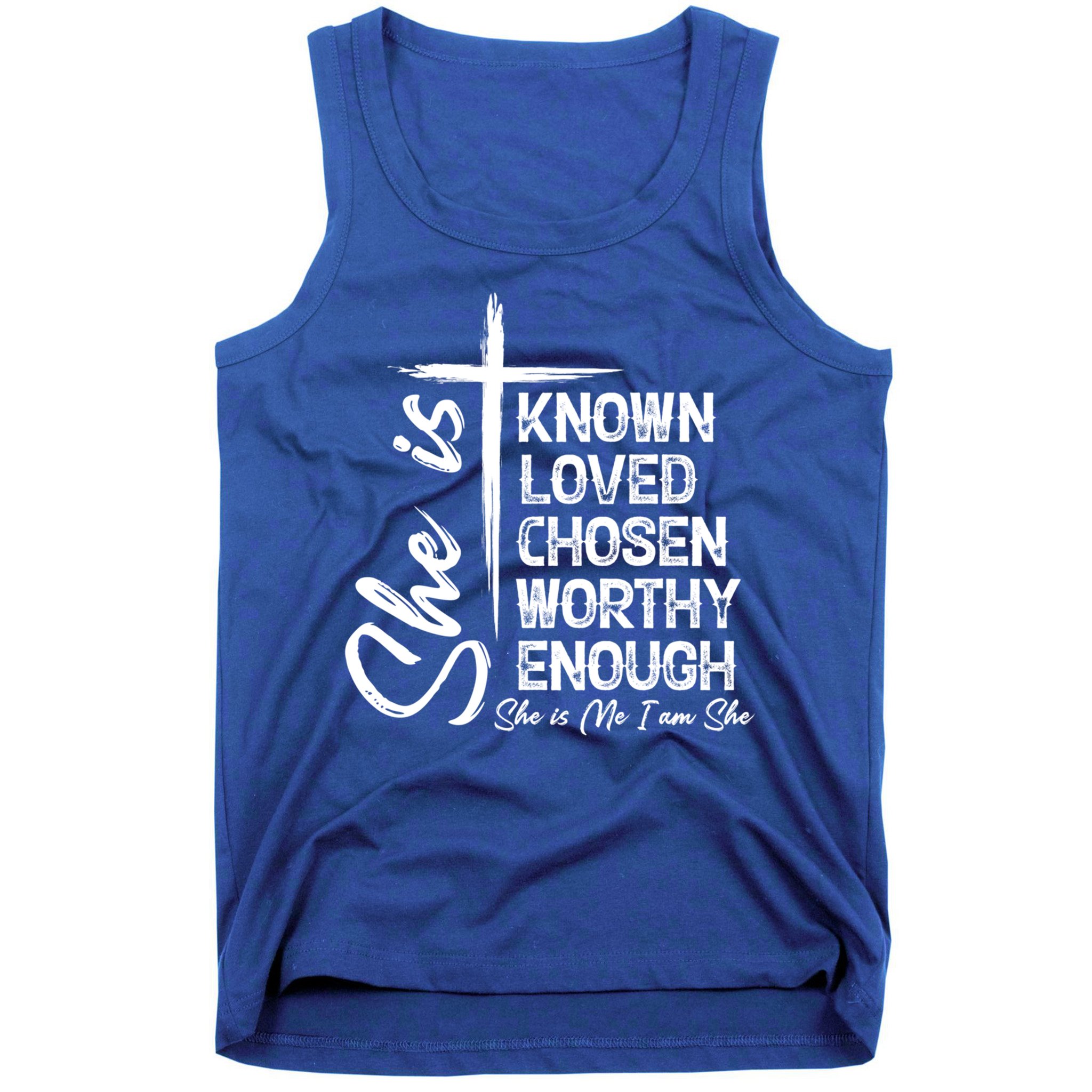 She Is Known Loved Chosen Worthy Enough She Is Me I Am She Gift Tank Top