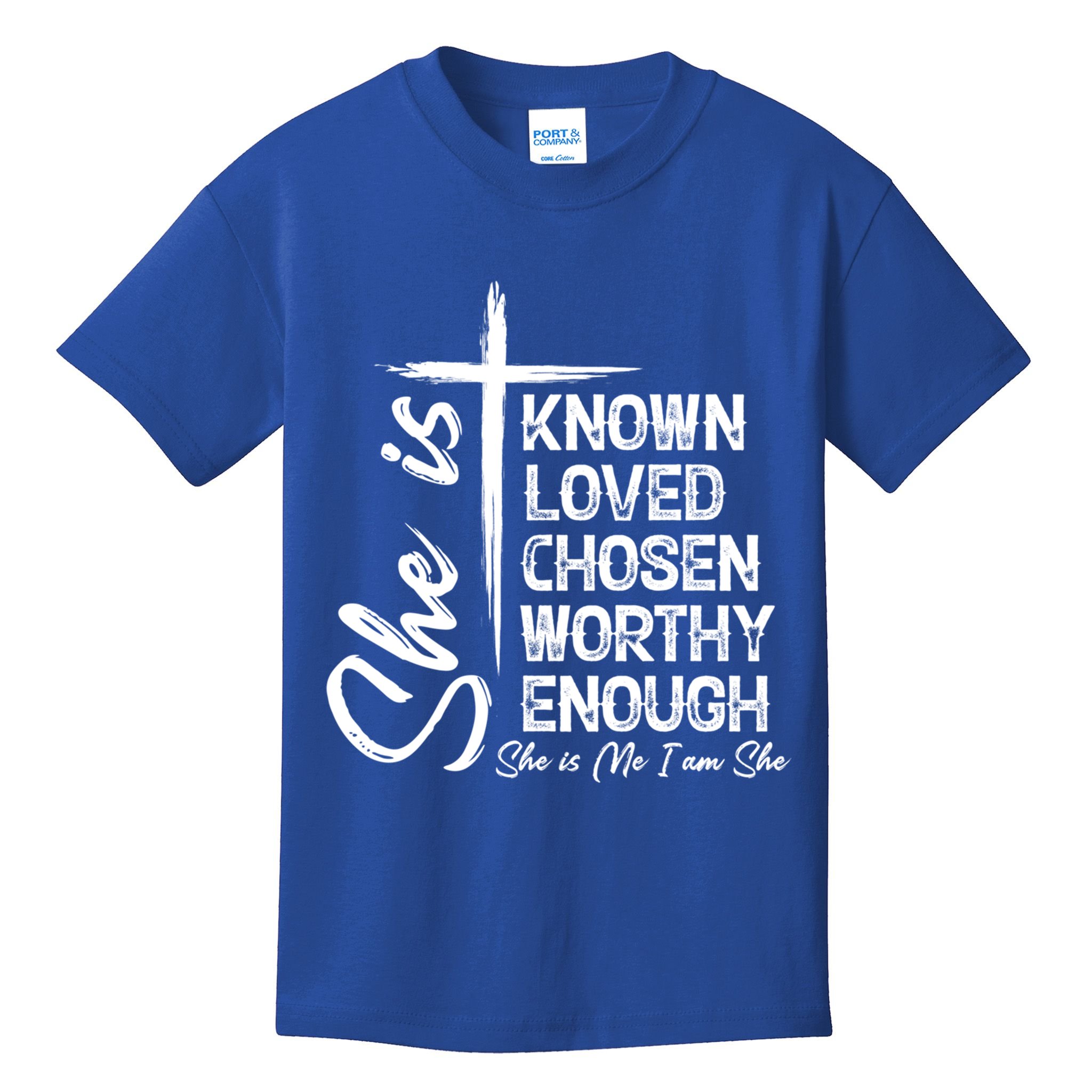 She Is Known Loved Chosen Worthy Enough She Is Me I Am She Gift Kids T-Shirt