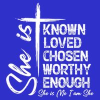 She Is Known Loved Chosen Worthy Enough She Is Me I Am She Gift Kids T-Shirt