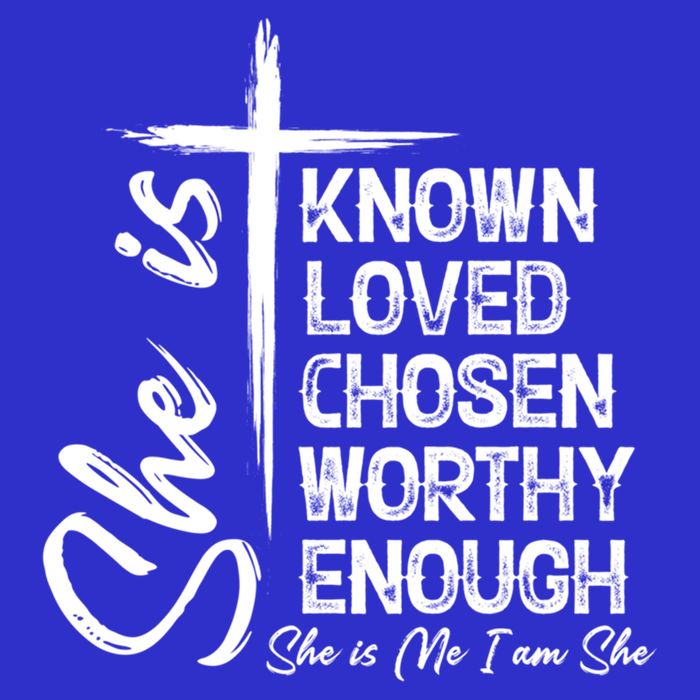 She Is Known Loved Chosen Worthy Enough She Is Me I Am She Gift Kids T-Shirt