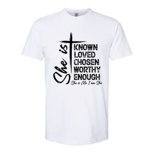 She Is Known Loved Chosen Worthy Enough She Is Me I Am She Gift Softstyle CVC T-Shirt