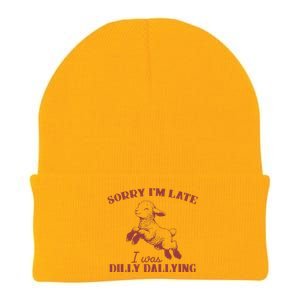 Sorry IM Late I Was Dilly Dallying Gift Knit Cap Winter Beanie