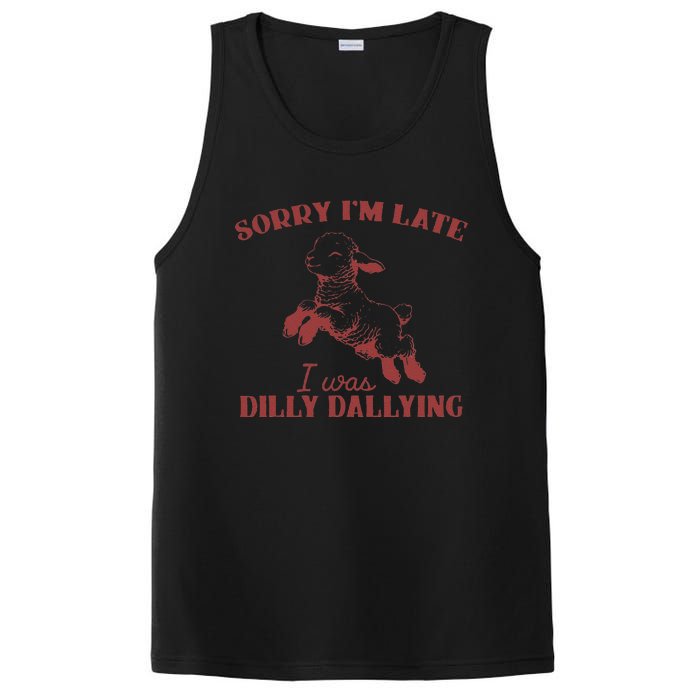 Sorry IM Late I Was Dilly Dallying Gift PosiCharge Competitor Tank