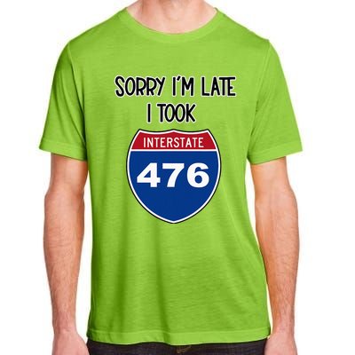 Sorry IM Late I Took Interstate 476 Traffic Car Hwy Highway Adult ChromaSoft Performance T-Shirt