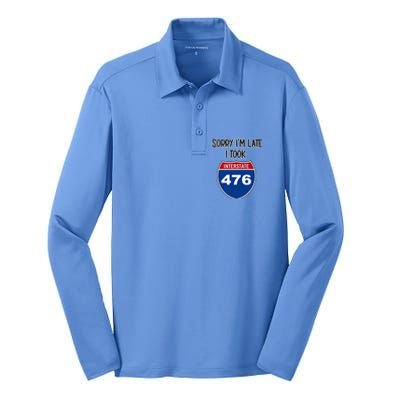 Sorry IM Late I Took Interstate 476 Traffic Car Hwy Highway Silk Touch Performance Long Sleeve Polo