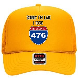 Sorry IM Late I Took Interstate 476 Traffic Car Hwy Highway High Crown Mesh Back Trucker Hat