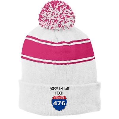 Sorry IM Late I Took Interstate 476 Traffic Car Hwy Highway Stripe Pom Pom Beanie