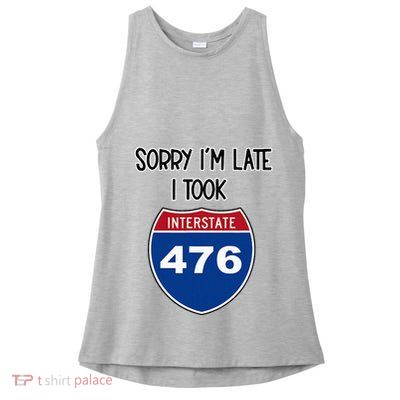 Sorry IM Late I Took Interstate 476 Traffic Car Hwy Highway Ladies PosiCharge Tri-Blend Wicking Tank