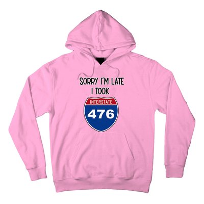 Sorry IM Late I Took Interstate 476 Traffic Car Hwy Highway Hoodie