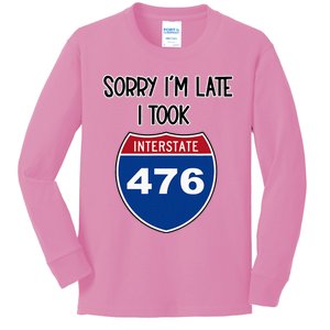 Sorry IM Late I Took Interstate 476 Traffic Car Hwy Highway Kids Long Sleeve Shirt