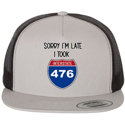 Sorry IM Late I Took Interstate 476 Traffic Car Hwy Highway Flat Bill Trucker Hat