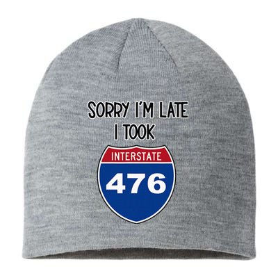 Sorry IM Late I Took Interstate 476 Traffic Car Hwy Highway Sustainable Beanie