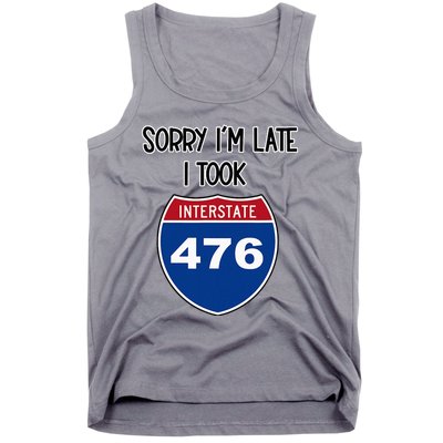 Sorry IM Late I Took Interstate 476 Traffic Car Hwy Highway Tank Top