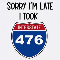 Sorry IM Late I Took Interstate 476 Traffic Car Hwy Highway Cool Comfort Performance Bucket Hat